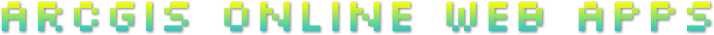 ArcGIS Online Web Apps ArcGIS Online Web Apps