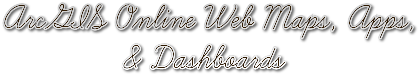 ArcGIS Online Web Maps, Apps,
           & Dashboards ArcGIS Online Web Maps, Apps,
           & Dashboards